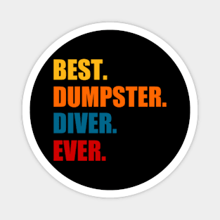 Best Dumpster Diver Ever Magnet